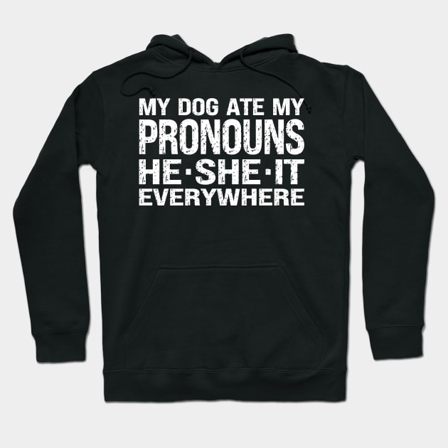 My Dog Ate My Pronouns He She It Everywhere Hoodie by Etopix